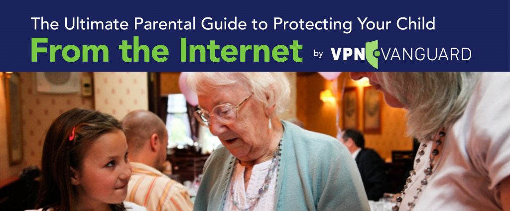 The Ultimate Parental Guide to Protecting Your Child on the Internet
