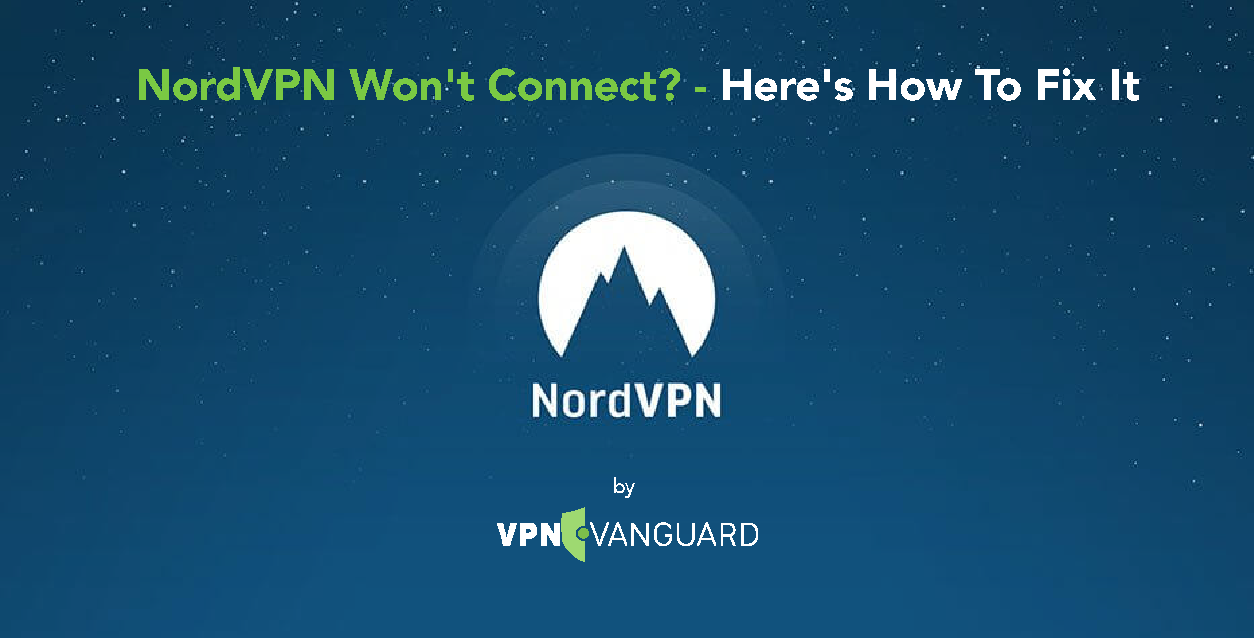 NordVPN Won't Connect? - Here's How To Fix It