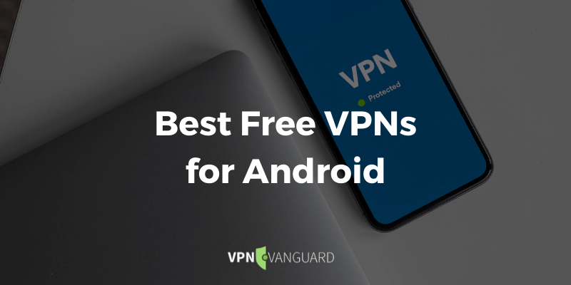 Best Free VPNs for Anroid